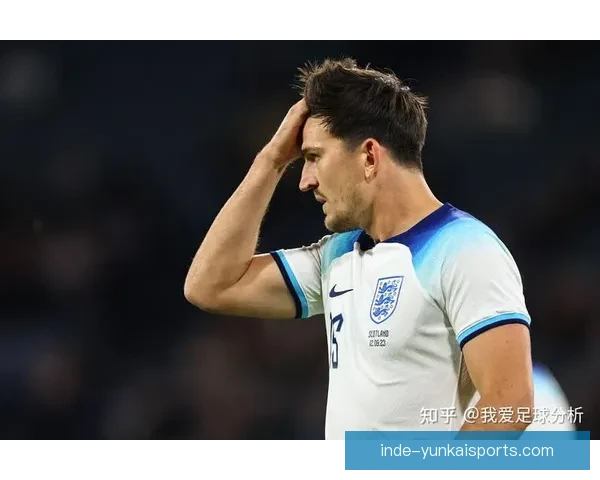 马奎尔在现代足球防守体系中的核心作用与影响分析